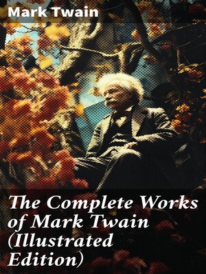 cover image of The Complete Works of Mark Twain (Illustrated Edition)